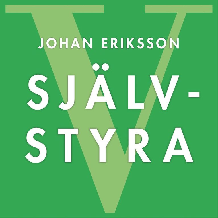Johan Eriksson - SJÄLVSTYRA - Fem principer för snabb förändring och livslångt lärande, Ljudbok