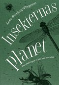 Insekternas planet : Om småkrypen vi inte kan leva utan