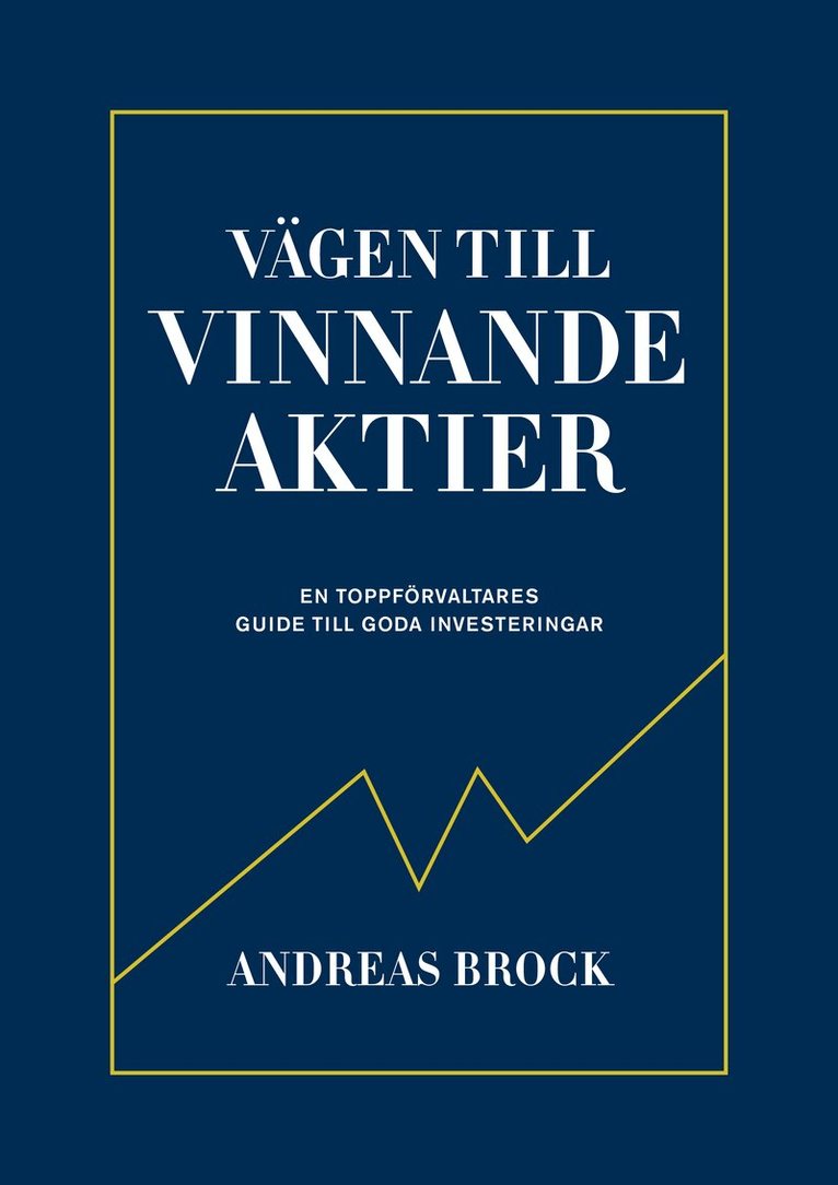 Andreas Brock - Vägen till vinnande aktier : en toppförvaltarens guide, Inbunden