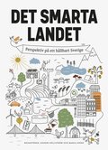Det smarta landet : Perspektiv på ett hållbart Sverige