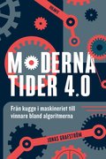 Moderna tider 4.0 : frn kugge i maskineriet till vinnare bland algoritmerna