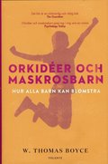 Orkider och maskrosbarn : hur alla barn kan blomstra