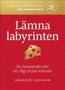 Lämna labyrinten : ett fantastiskt sätt att våga bryta mönster