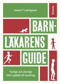 Barnlkarens guide : farligt och ofarligt frn nyfdd till tonring