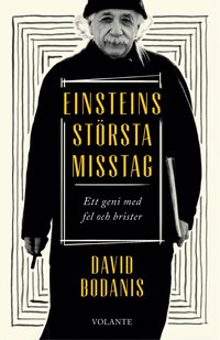 Einsteins st�rsta misstag : ett geni med fel och brister
