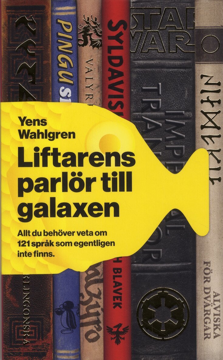 Yens Wahlgren - Liftarens parlör till galaxen : allt du behöver veta om 121 språk som egentligen inte finns, Pocket