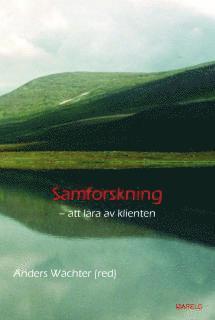 Anders Wächter, Marianne Borgengren, Carina Buvik, Eva Carlsson, Kenneth Gustafsson, Annika Lind, Bengt Weine - Samforskning : att lära av klienten, Häftad