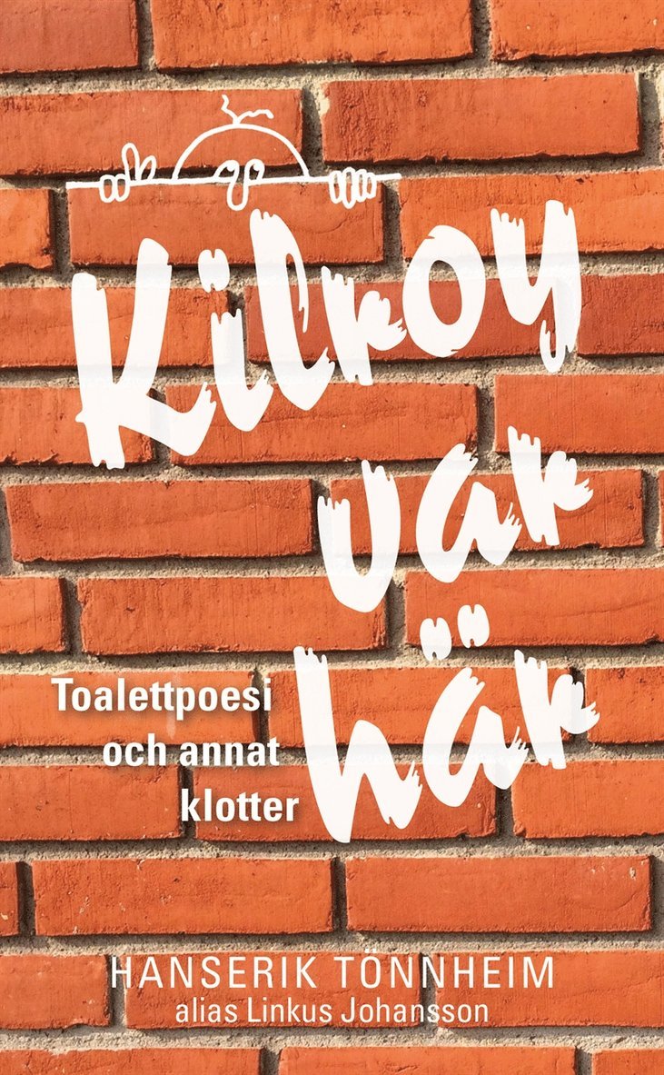 Hanserik Tönnheim - Kilroy var här: Toalettpoesi och annat klotter, E-bok