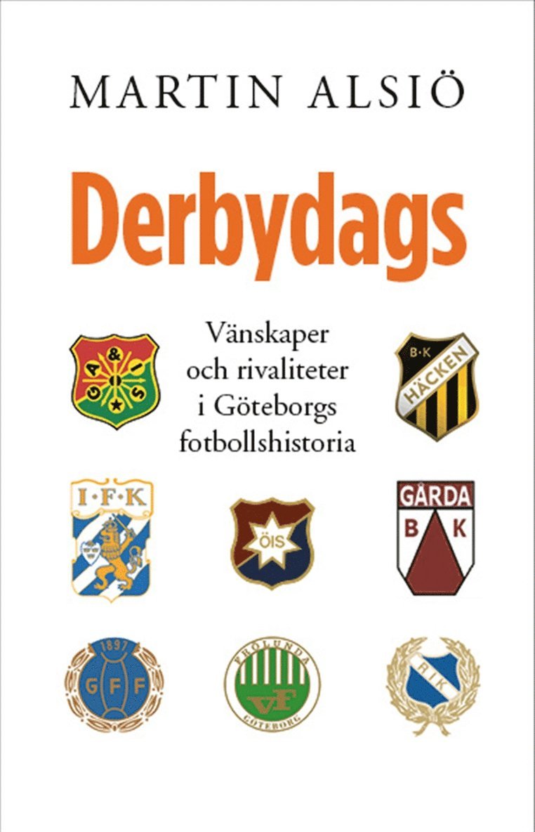 Martin Alsiö - Debydags. Vänskaper och rivaliteter i Göteborgs fotbollshistoria, E-bok