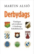 Debydags. Vnskaper och rivaliteter i Gteborgs fotbollshistoria