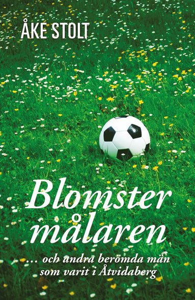 Blomstermålaren : och andra berömda män som varit i Åtvidaberg