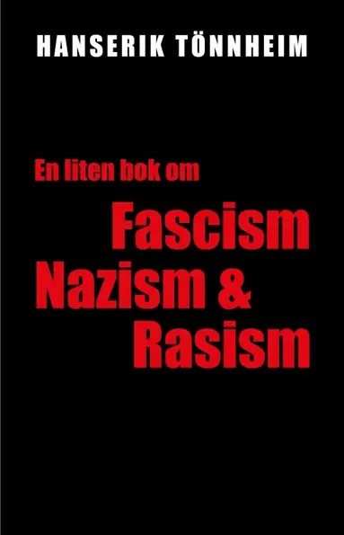 Hanserik Tönnheim - En liten bok om fascism, nazism och rasism, Häftad