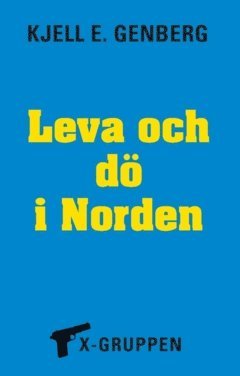 Kjell E Genberg Leva och dö i Norden