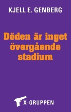 Kjell E Genberg Döden är inget övergående stadium