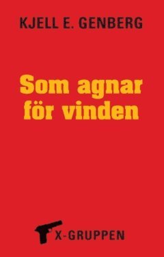 Kjell E Genberg Som agnar för vinden