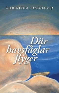 Borglund Christina Där havsfåglar flyger