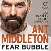 Ant Middleton - Fear bubble : gör rädslan till din inre drivkraft, Ljudbok