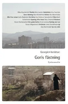 Zurab Lezhava, Rezo Cheishvili, Zaza Burchulade, Lasha Bughadze, Mika Kikacheishvli, Jemal Karchkhadze, Kote Jandieri, Guram Megrelishvili, Irma Tavelidze, Guram Dochanashvili, Davit Kartvelishvili, Beso Khvedelidze, Ana Kordzaia-Samadashvili, Aka Morchiladze - Georgien berättar : Goris fästning - fjorton noveller, Häftad