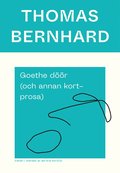 Goethe dr (och annan kortprosa)