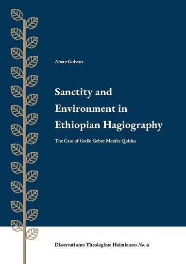 Sanctity and ernvironment in Ethiopian Hagiography : the case of Gedle Gebre av Abate Gobena