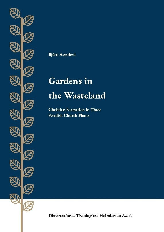 Björn Asserhed - Gardens in the Wasteland : christian formation in three swedish church plan, Häftad
