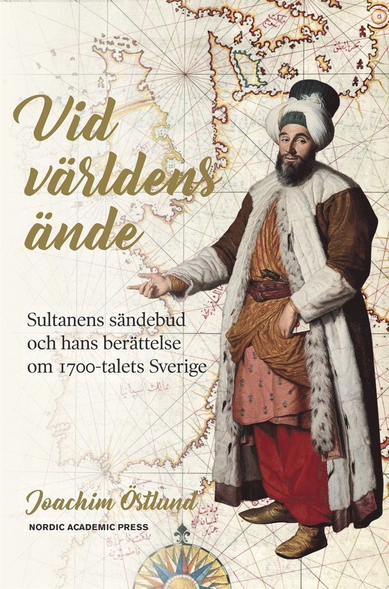 Joachim Östlund - Vid världens ände: sultanens sändebud och hans berättelse om 1700-talets Sverige, E-bok