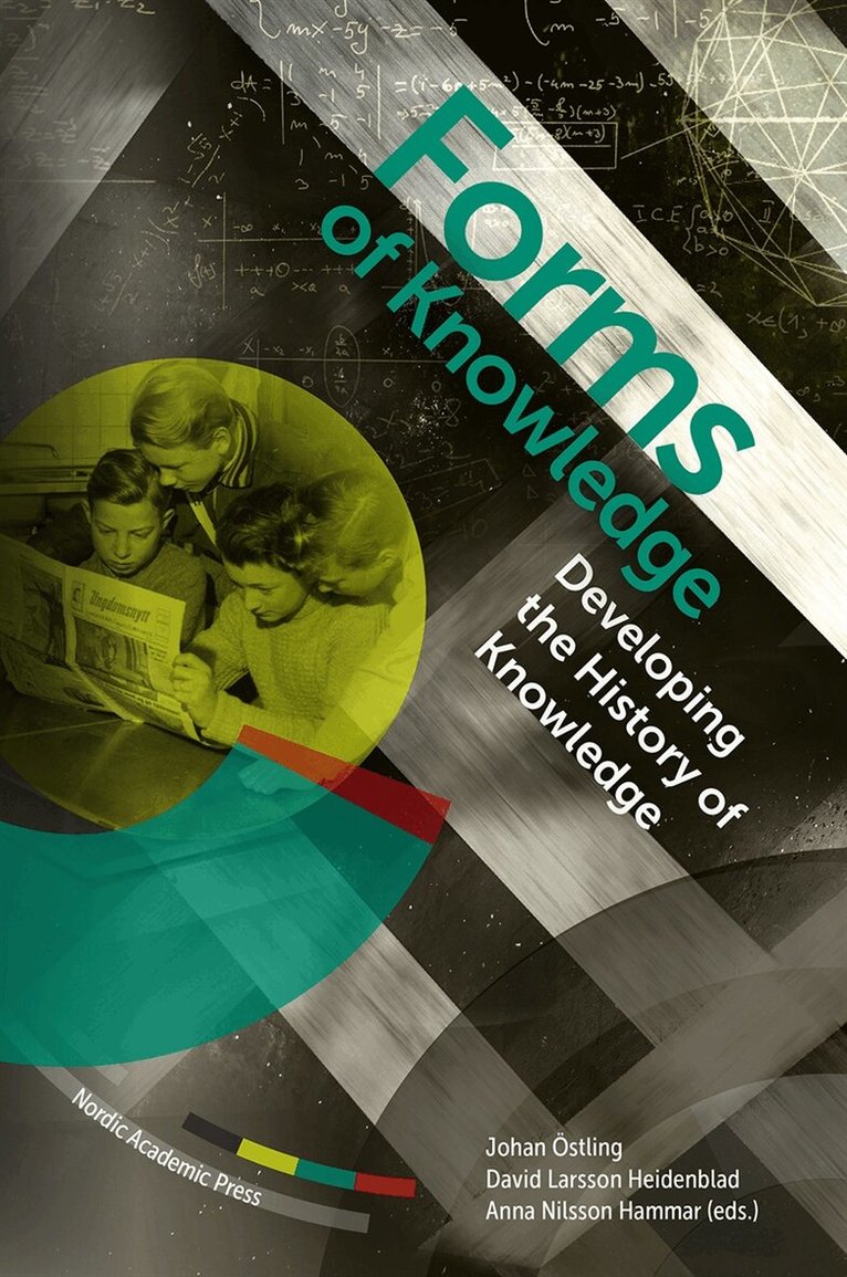 Johan Östling, David Larsson Heidenblad, Anna Nilsson Hammar - Forms of Knowledge: Developing the History of Knowledge, E-bok