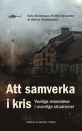 Att samverka i kris : vanliga mnniskor i ovanliga situationer