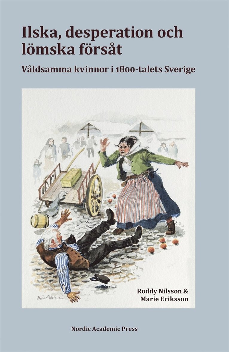 Roddy Nilsson, Marie Eriksson - Ilska, desperation och lömska försåt: våldsamma kvinnor i 1800-talets Sverige, E-bok