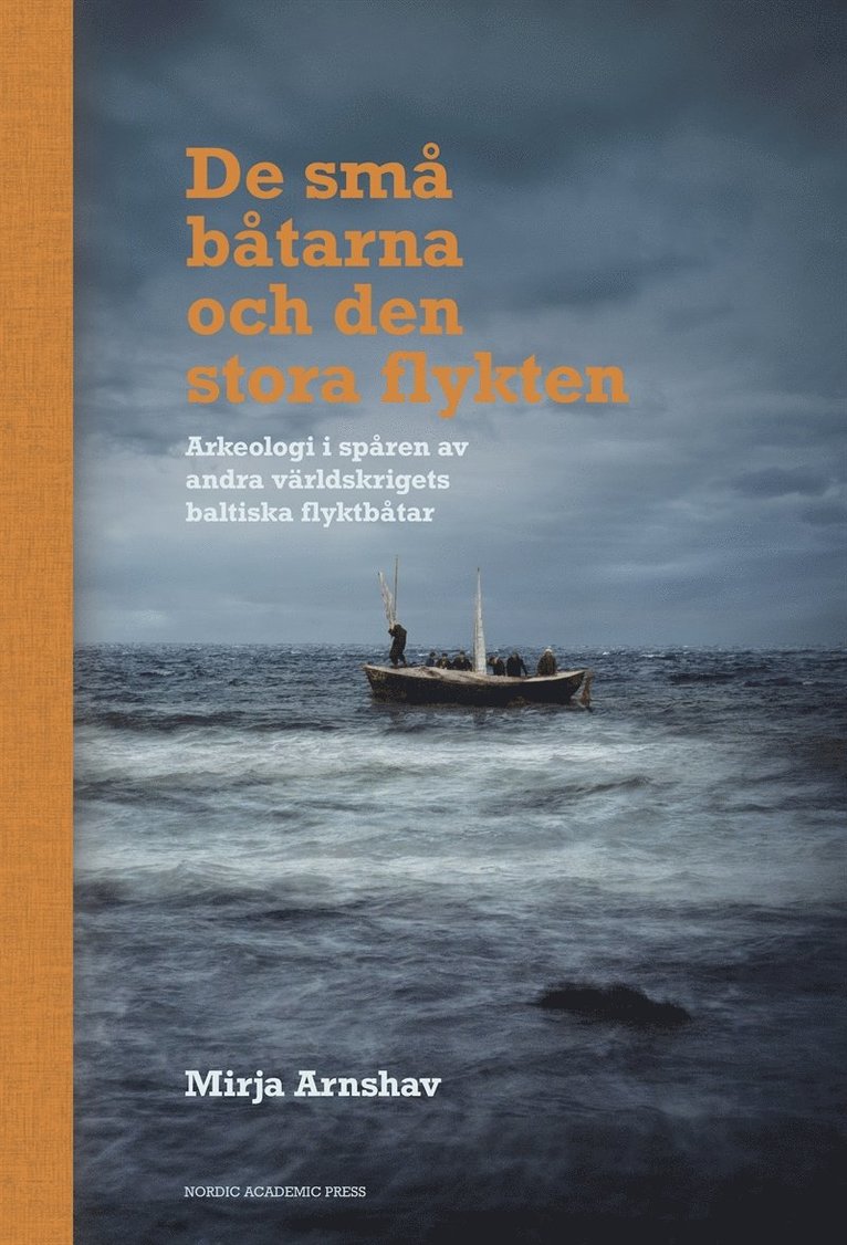 Mirja Arnshav - De små båtarna och den stora flykten: Arkeologi i spåren av andra världskrigets baltiska flyktbåtar, E-bok