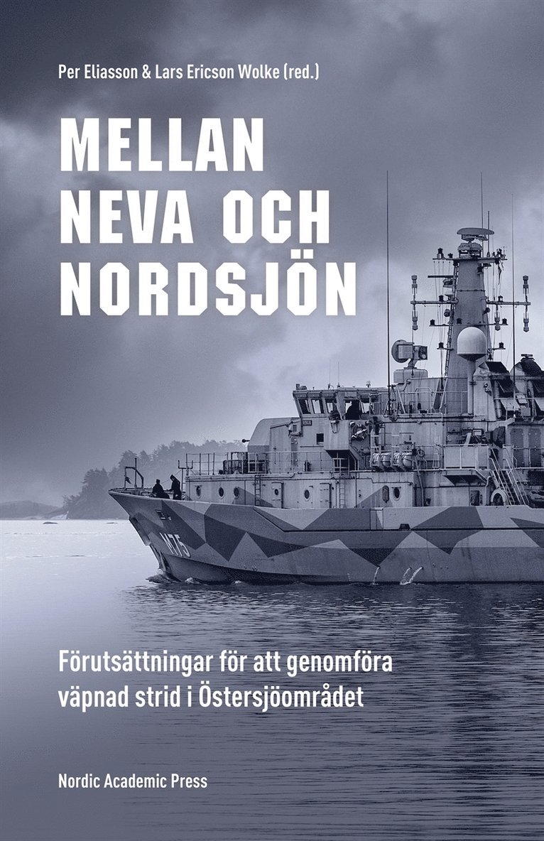 Lars Ericson Wolke, Per Eliasson - Mellan Neva och Nordsjön: Förutsättningar för att genomföra väpnad strid i Östersjöområdet, E-bok