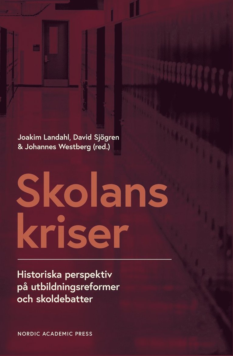 Johannes Westberg, Joakim Landahl, David Sjögren - Skolans kriser: Historiska perspektiv på utbildningsreformer och skoldebatter, E-bok