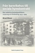 Frn barnrikehus till sociala hyreskontrakt: Den selektiva bostadspolitikens ursprung och frndring 1933?1994