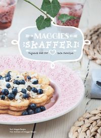 Maggies skafferi : vegansk mat fr hela familjen