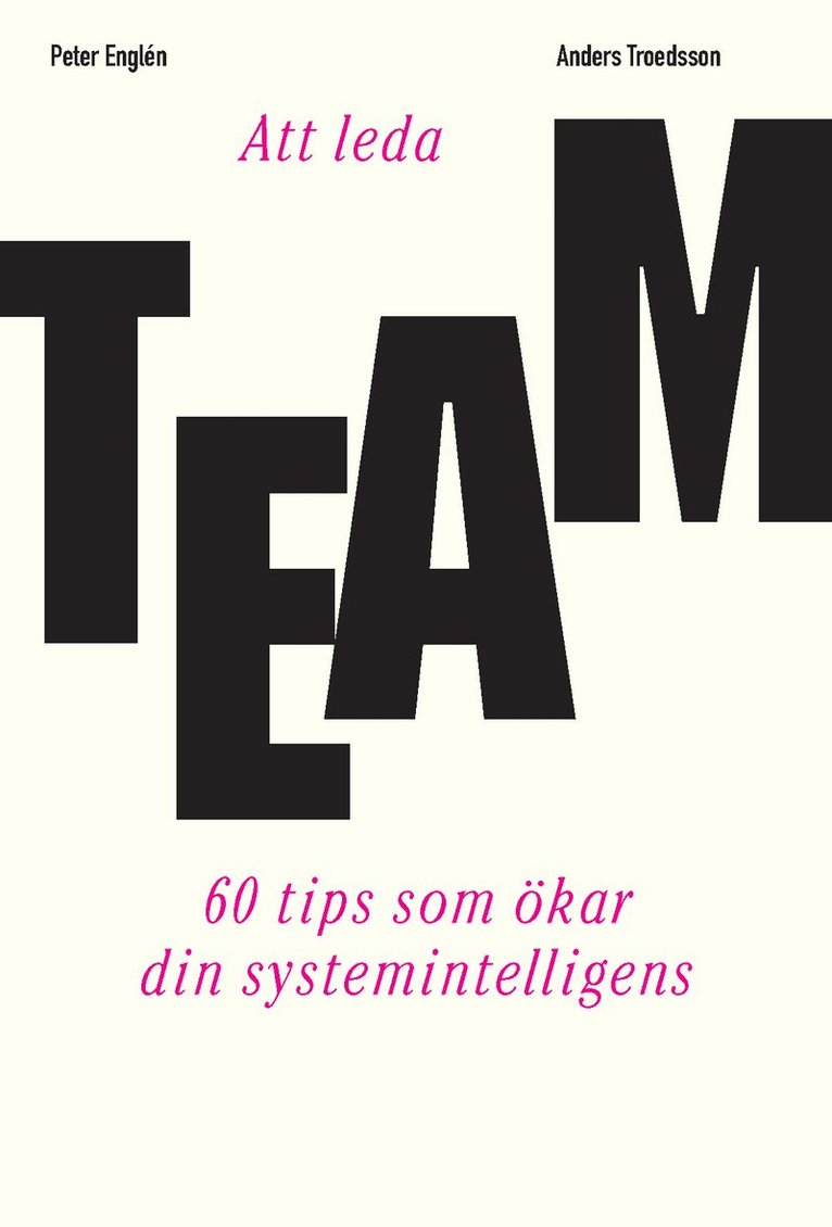 Anders Troedsson, Peter Englén - Att leda team : 60 tips som ökar din systemintelligens, Häftad