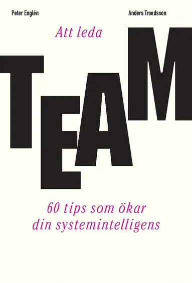 Peter Englén, Anders Troedsson - Att leda team - 60 tips som ökar din systemintelligens, E-bok