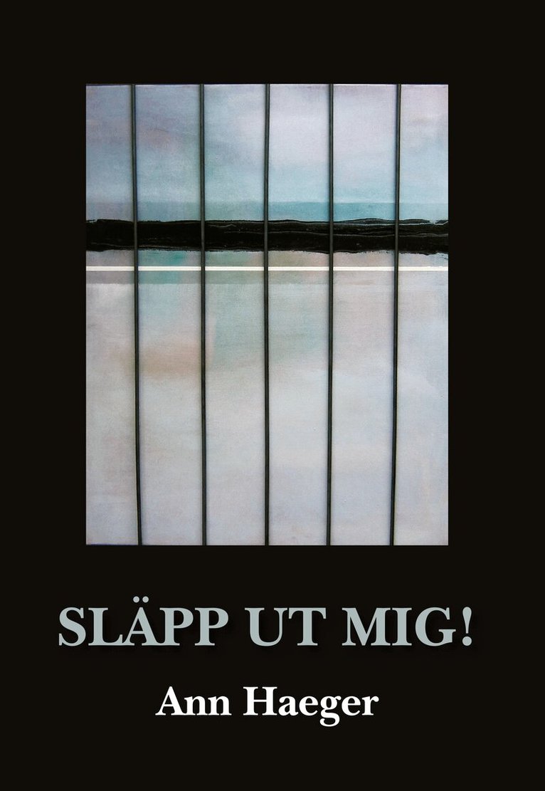 Ann Haeger - Släpp ut mig!, Häftad