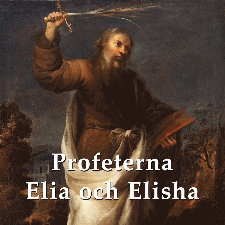 Svenska Folkbibeln - Profeterna Elia och Elisha, Ljudbok