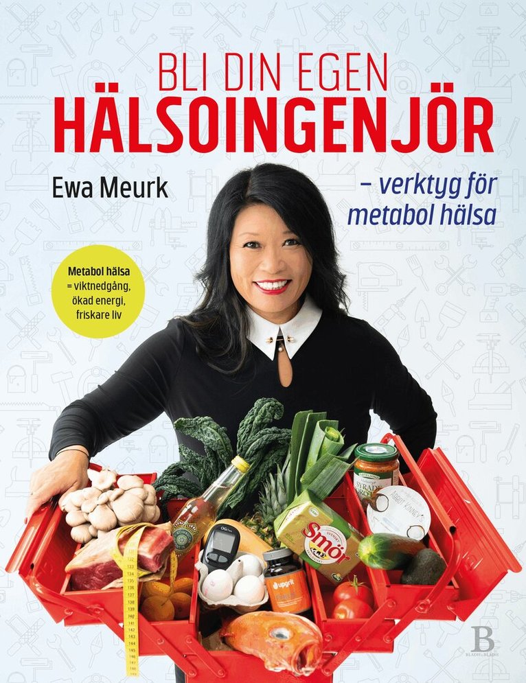 Ewa Meurk - Bli din egen hälsoingenjör : verktyg för metabol hälsa, Inbunden