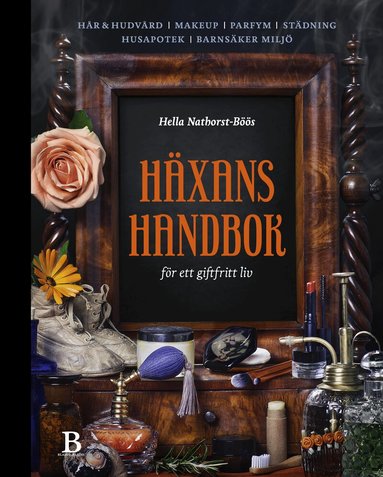 Hella Nathorst-Böös - Häxans handbok för ett giftfritt liv, Inbunden