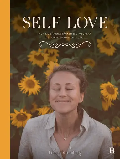 Self Love : hur du läker, stärker & utvecklar relationen med dig själv