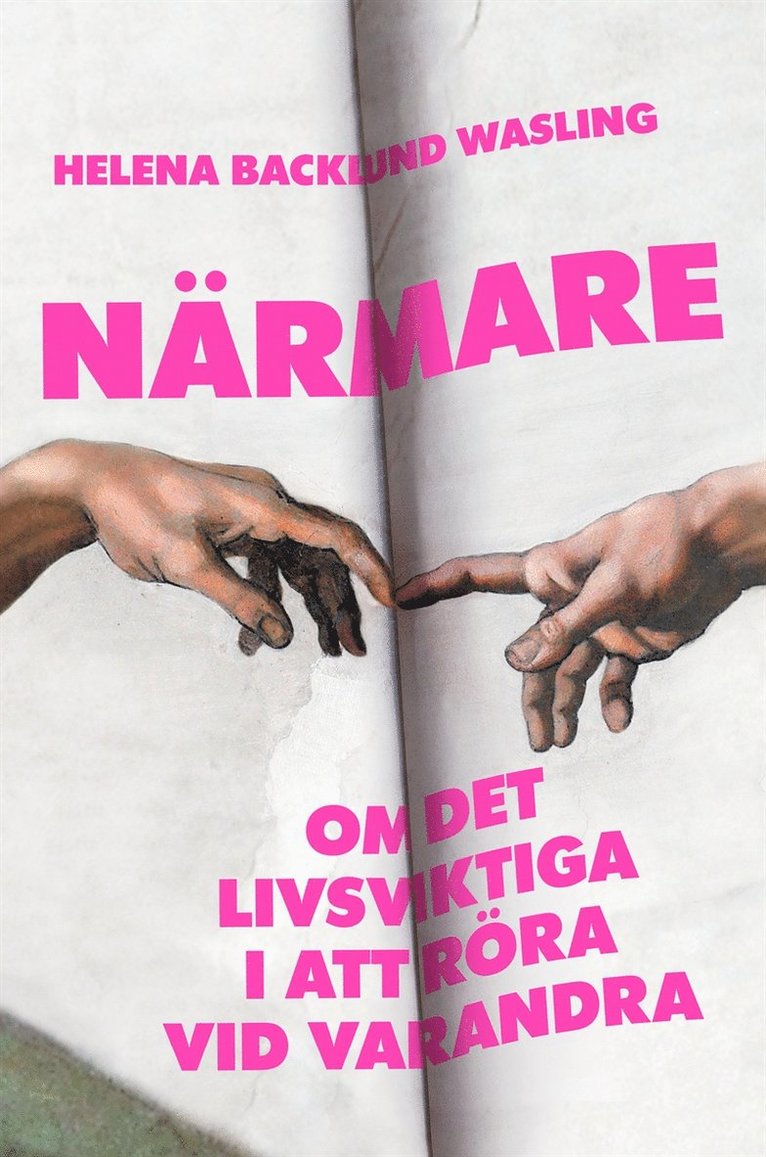 Helena Backlund Wasling - Närmare : om det livsviktiga i att röra vid varandra, E-bok