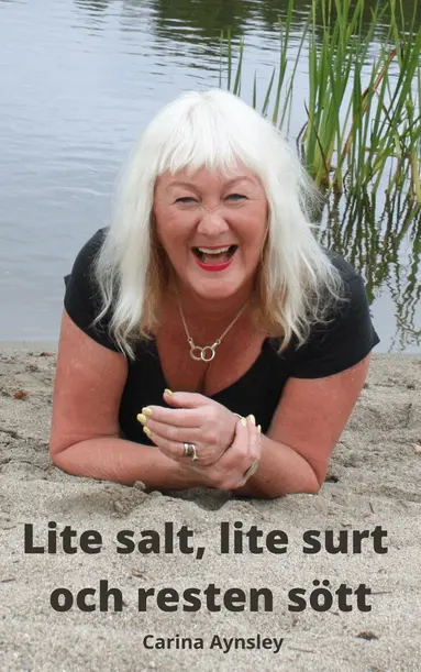 Carina Aynsley - Lite salt, lite surt och resten sött, Häftad