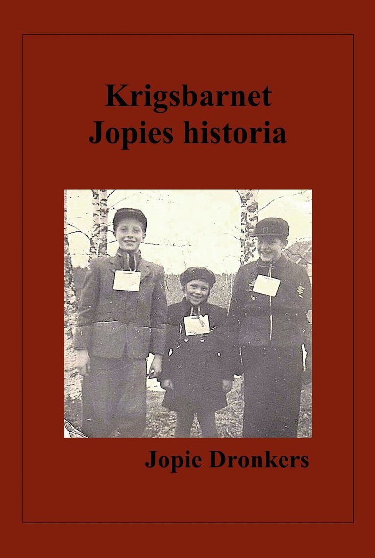 Johanna Dronkers - Krigsbarnet Jopies historia, Inbunden