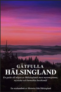 G�tfulla H�lsingland - En resehandbok