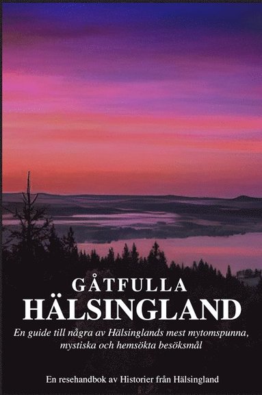 Robert Fors Gåtfulla Hälsingland – En resehandbok