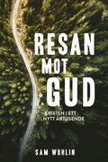 Resan mot Gud : kristen i ett nytt rtusende