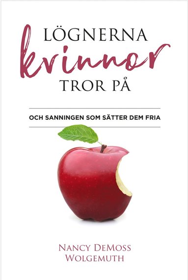 Lögnerna kvinnor tror på : och sanningen som sätter dem fria