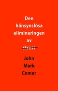 Den hänsynslösa elimineringen av stress