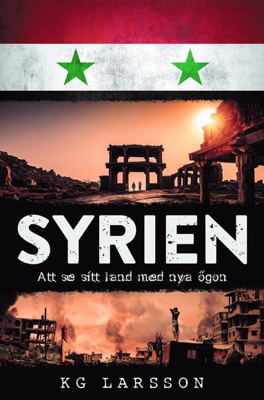 KG Larsson Syrien – att se sitt land med nya ögon